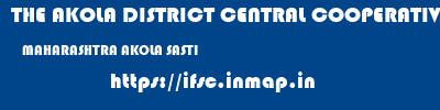 THE AKOLA DISTRICT CENTRAL COOPERATIVE BANK  MAHARASHTRA AKOLA SASTI   ifsc code